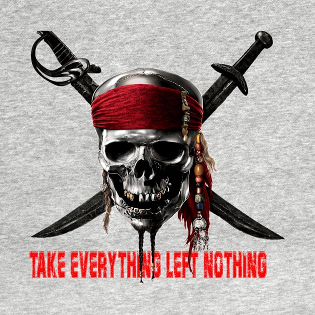 Pirates Quote "Take Everything Left Nothing" by zackmuse1